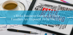 3 Risks Business Owners & their Families are exposed to in the UAE