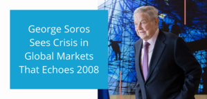 George Soros Sees Crisis in Global Markets That Echoes 2008