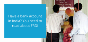 Have a bank account in India? You need to read about FRDI