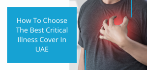How To Choose The Best Critical Illness Cover In UAE