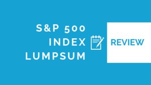 Investors Trust S&P 500 Index Lump Sum Investment Review