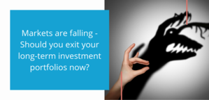 Markets are falling - Should you exit your investment portfolio now