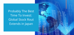 Probably The Best Time To Invest- Global Stock Rout Extends in Japan