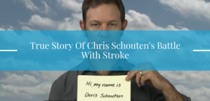 True Story Of Chris Schouten's Battle With Stroke