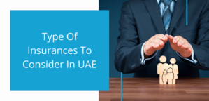 Type Of Insurances To Consider In The UAE