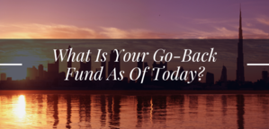 What Is Your Go-Back Fund As Of Today?