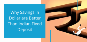 Why Savings in Dollar are Better Than Indian Fixed Deposit